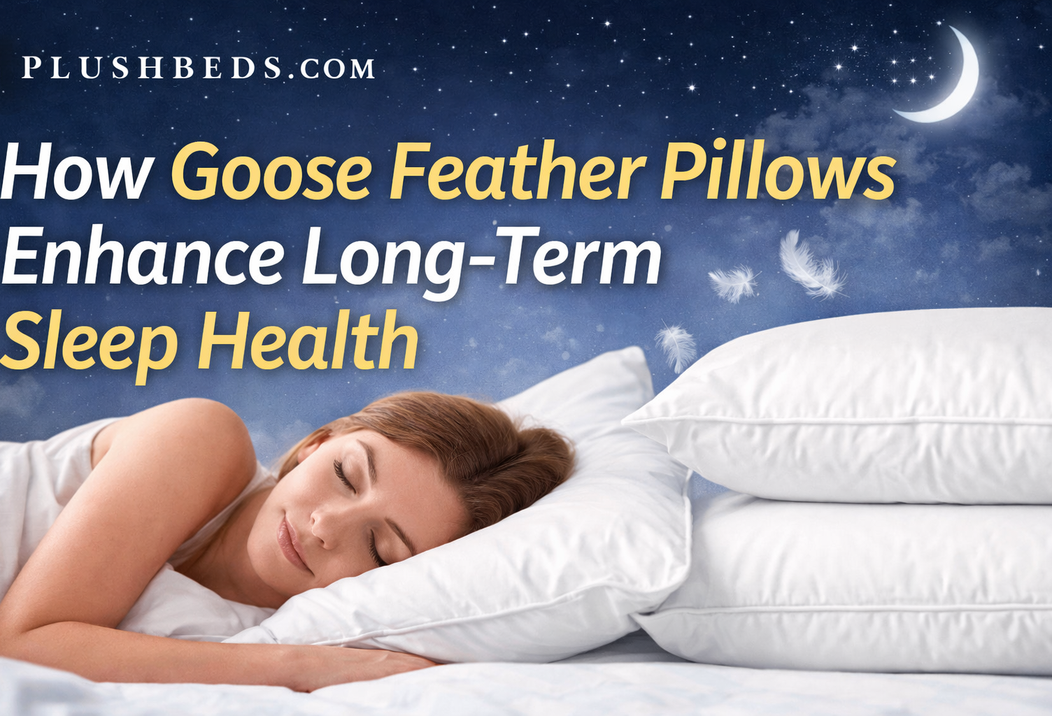 How Goose Feather Pillows Enhance Long-Term Sleep Health